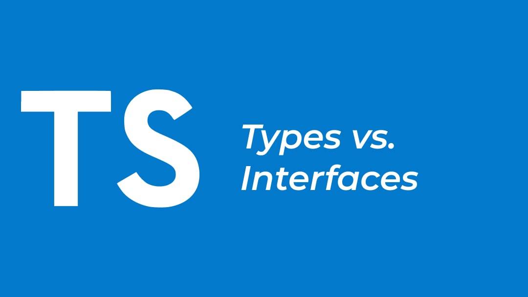 Types Vs. Interfaces | Frontend Stuff